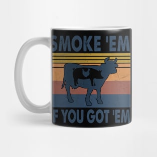 SMOKE 'EM IF YOU GOT 'EM Mug